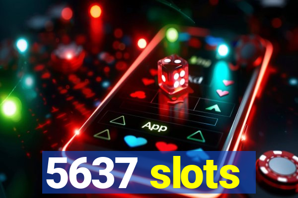 5637 slots